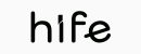 hife